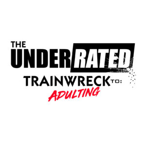 The Underrated Trainwreck to Adulting